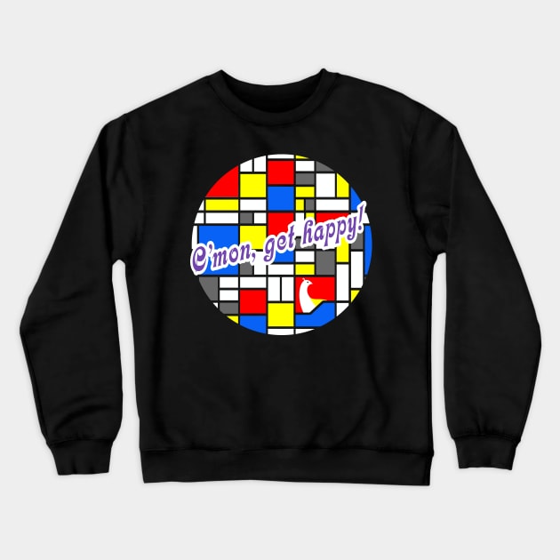 C'Mon, Get Happy Crewneck Sweatshirt by jharleyben